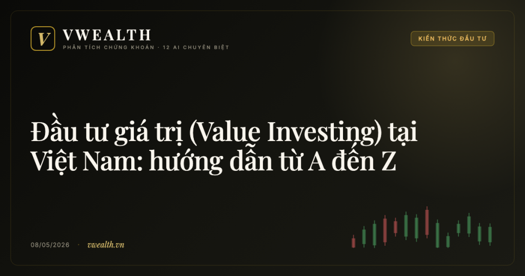 Đầu tư giá trị (Value Investing) tại Việt Nam: hướng dẫn từ A đến Z
