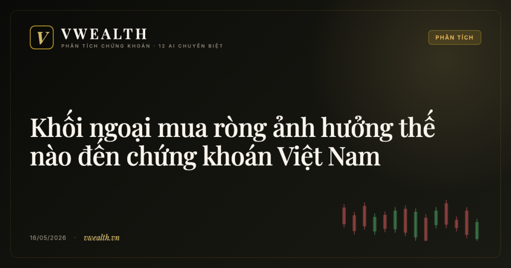 Khối ngoại mua ròng ảnh hưởng thế nào đến chứng khoán Việt Nam
