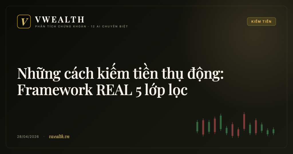 Những cách kiếm tiền thụ động: Framework REAL 5 lớp lọc