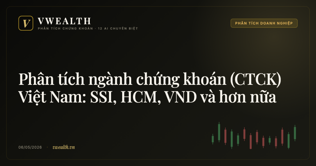Phân tích ngành chứng khoán (CTCK) Việt Nam: SSI, HCM, VND và hơn nữa