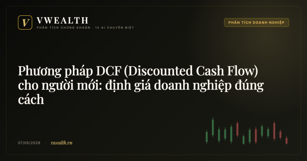 Phương pháp DCF (Discounted Cash Flow) cho người mới: định giá doanh nghiệp đúng cách