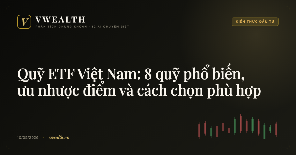 Quỹ ETF Việt Nam: 8 quỹ phổ biến, ưu nhược điểm và cách chọn phù hợp
