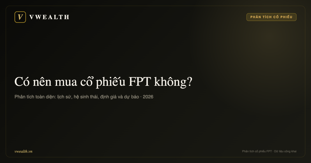 Có nên mua cổ phiếu FPT không? Phân tích toàn diện 2026