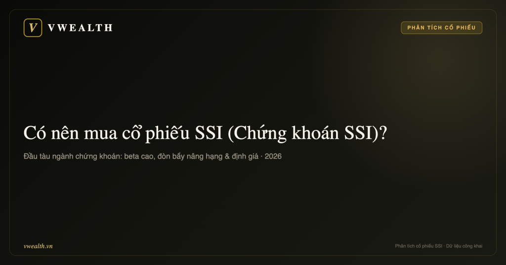 Có nên mua cổ phiếu SSI (Chứng khoán SSI) không? Phân tích toàn diện 2026