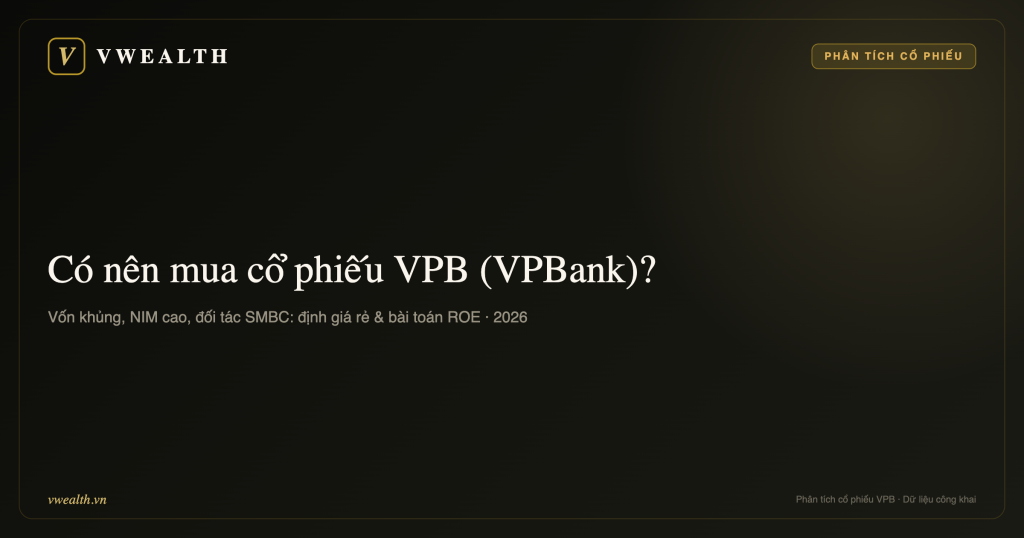Có nên mua cổ phiếu VPB (VPBank) không? Phân tích toàn diện 2026
