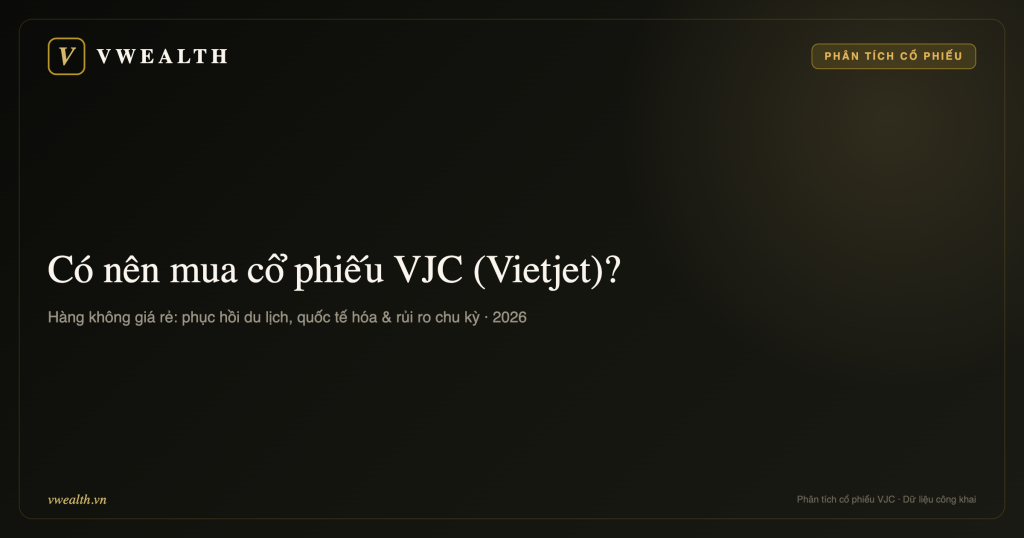 Có nên mua cổ phiếu VJC (Vietjet) không? Phân tích toàn diện 2026
