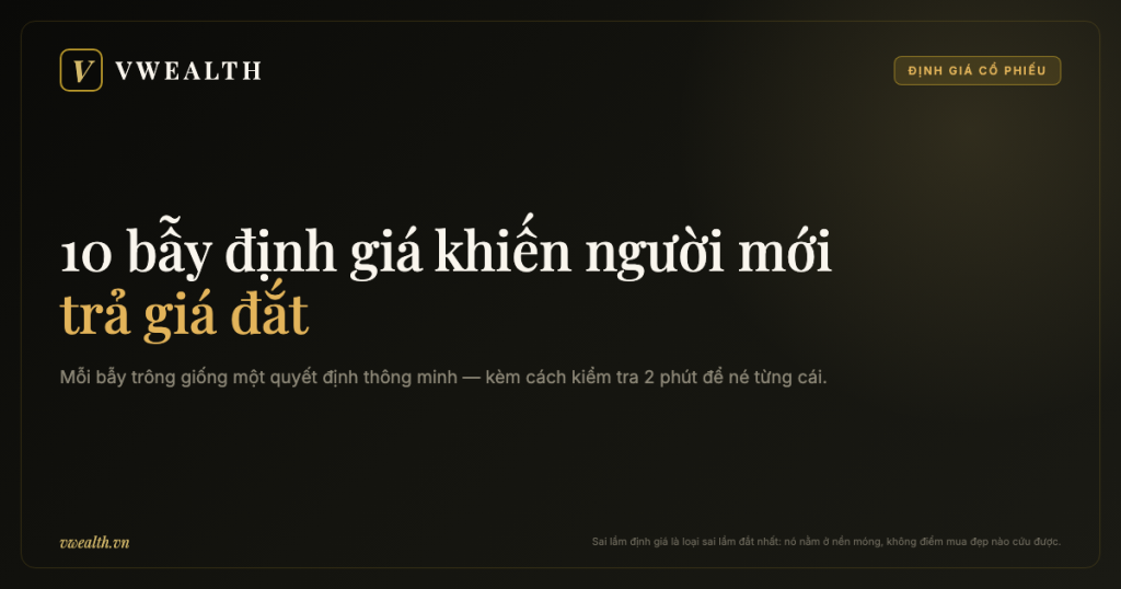 10 bẫy định giá khiến người mới trả giá đắt — và cách né từng cái