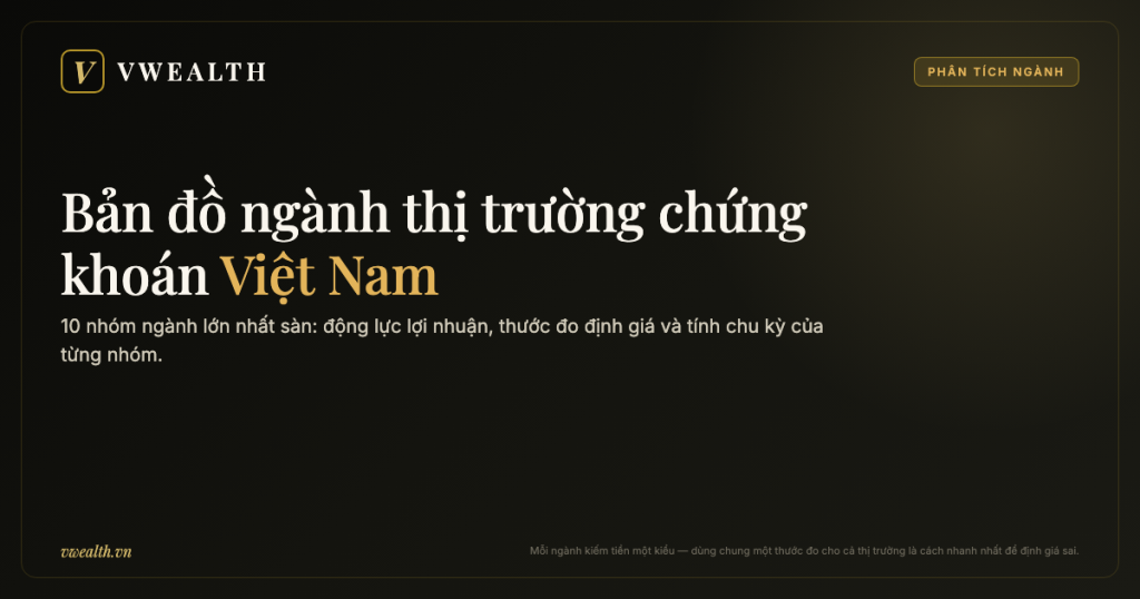 Bản đồ ngành thị trường chứng khoán Việt Nam: 10 nhóm chính