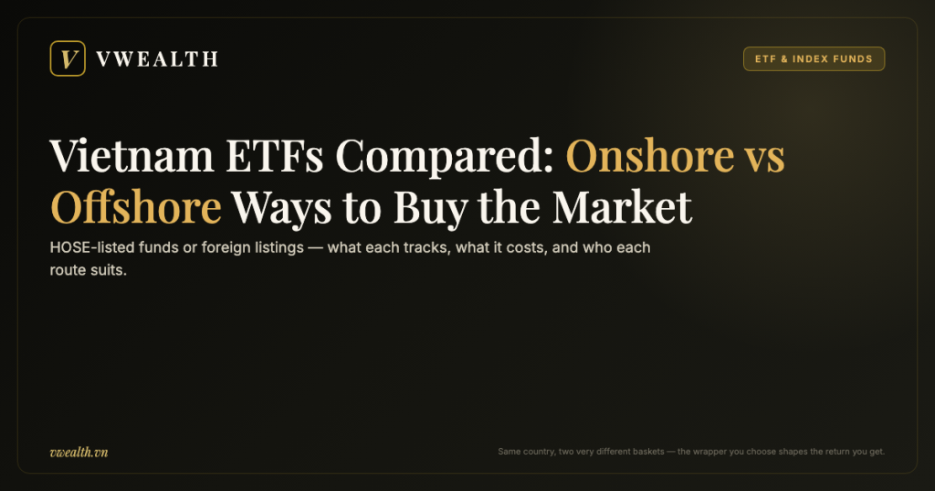 Vietnam ETFs Compared: Onshore and Offshore Ways to Buy the Market