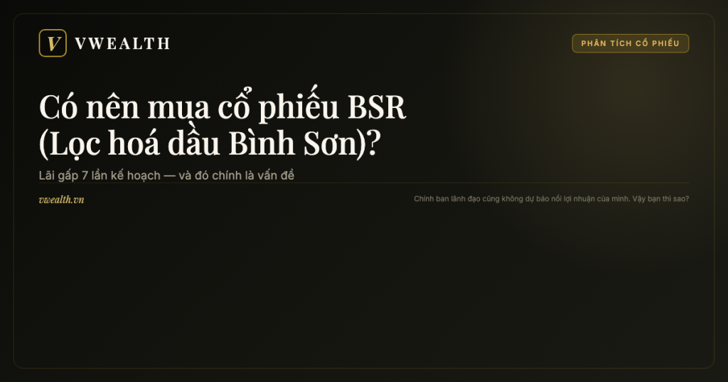 Có nên mua cổ phiếu BSR (Lọc hoá dầu Bình Sơn)? Phân tích 2026