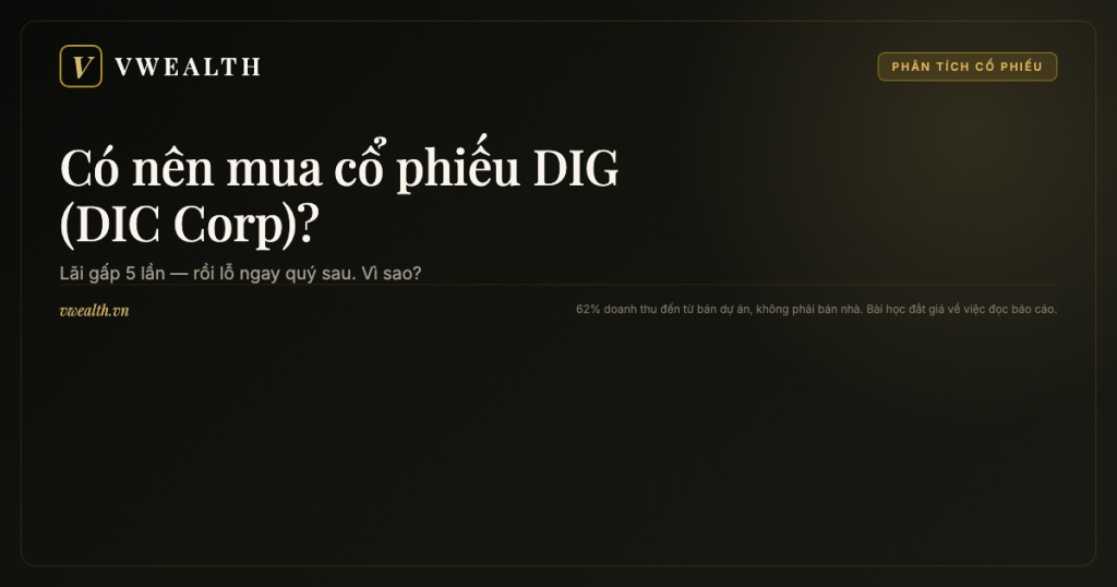 Có nên mua cổ phiếu DIG (DIC Corp)? Phân tích toàn diện 2026