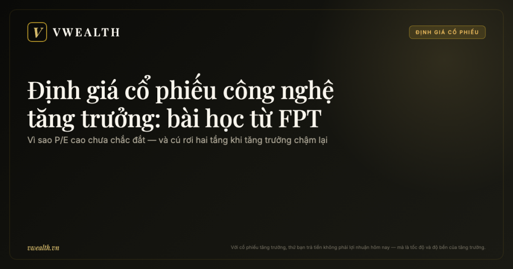 Định giá cổ phiếu công nghệ tăng trưởng: bài học từ FPT