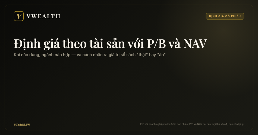 Định giá theo tài sản với P/B và NAV: khi nào dùng, ngành nào hợp
