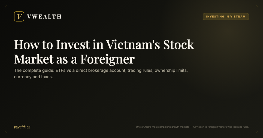 How to Invest in Vietnam’s Stock Market as a Foreigner: The Complete Guide