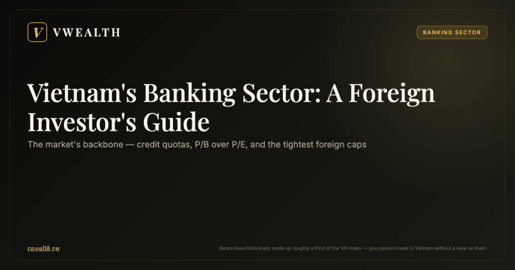 Vietnam’s Banking Sector: A Foreign Investor’s Guide to the Market’s Backbone