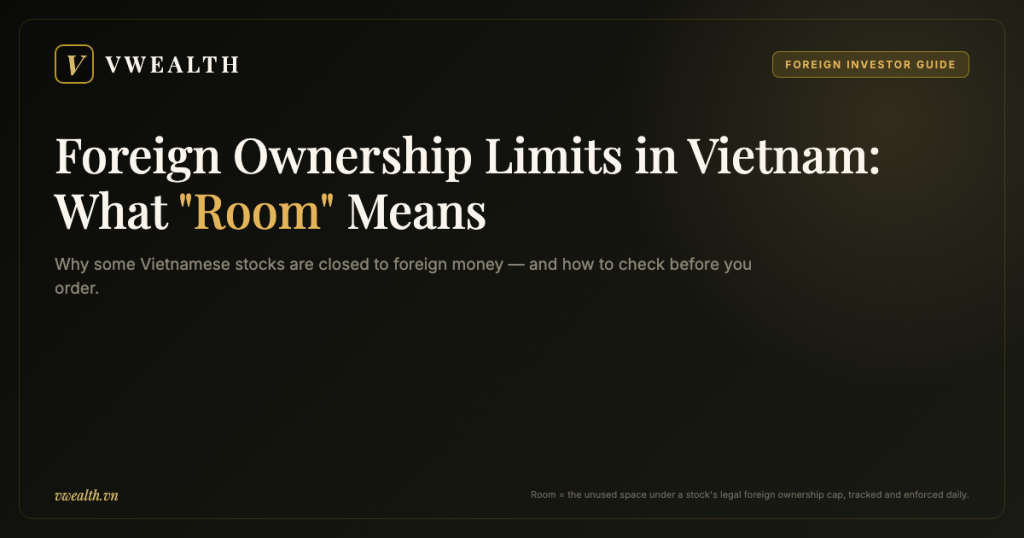 Foreign Ownership Limits in Vietnam: What ‘Room’ Means for Your Portfolio