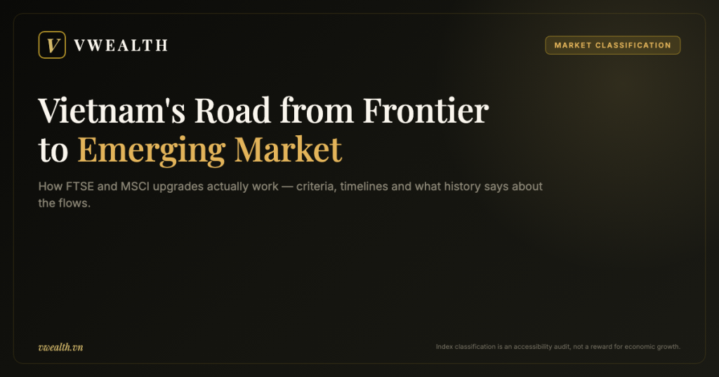 Vietnam’s Road from Frontier to Emerging Market: How FTSE and MSCI Upgrades Actually Work