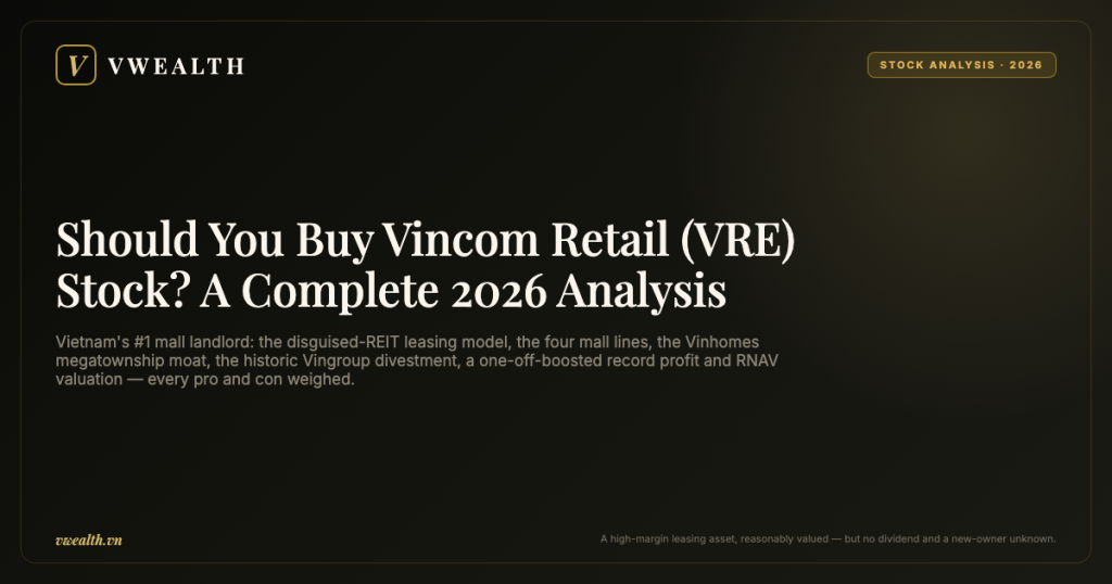 Should You Buy Vincom Retail (VRE) Stock? A Complete 2026 Analysis