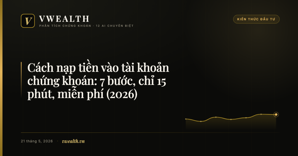 Cách nạp tiền vào tài khoản chứng khoán: 7 bước, 15 phút