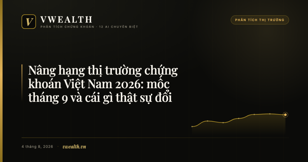 Nâng hạng thị trường chứng khoán Việt Nam 2026: đổi những gì