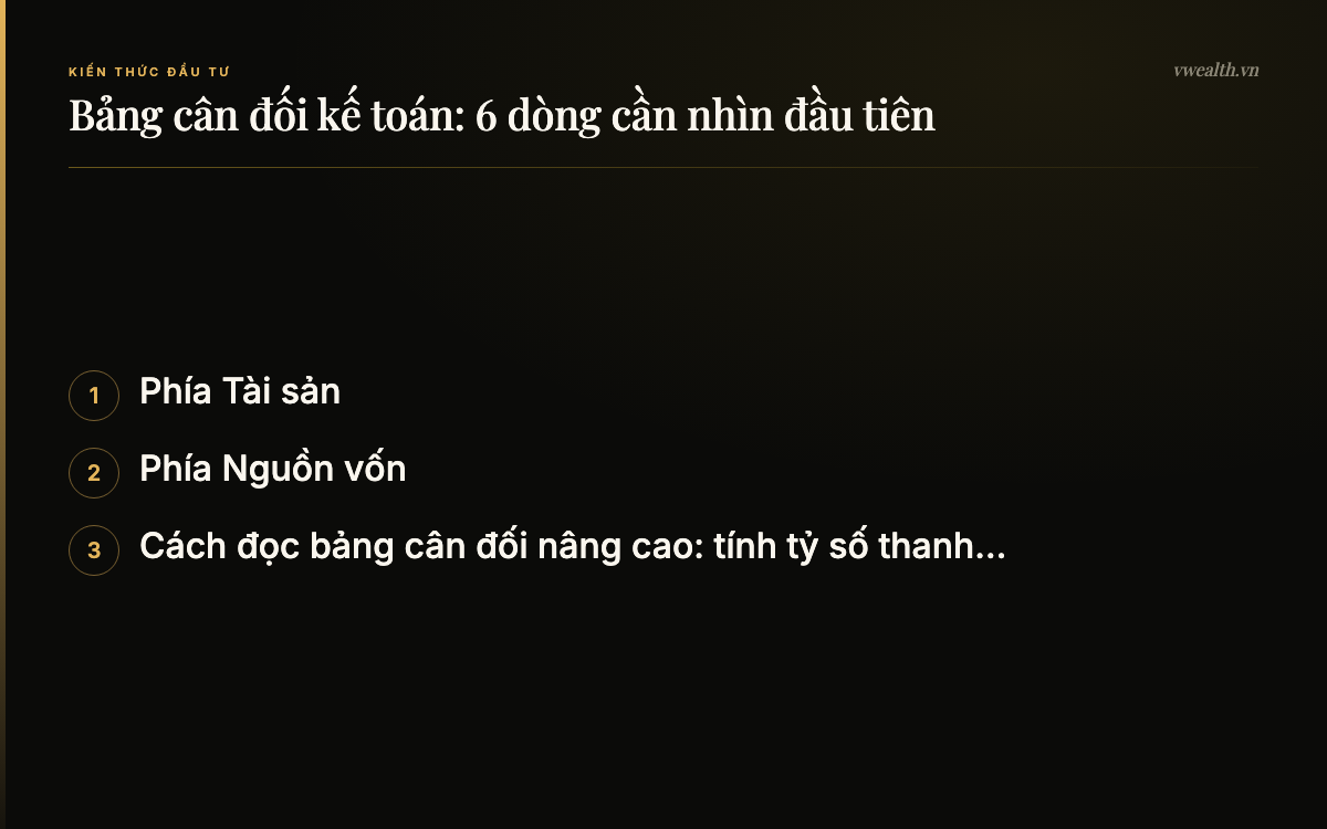 Bảng cân đối kế toán: 6 dòng cần nhìn đầu tiên: Phía Tài sản, Phía Nguồn vốn, Cách đọc bảng cân đối nâng cao…
