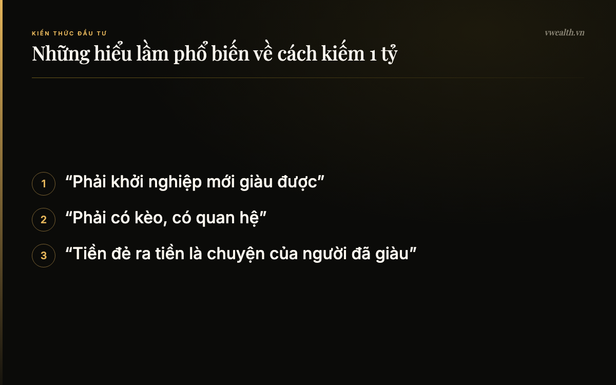 Những hiểu lầm phổ biến về cách kiếm 1 tỷ: “Phải khởi nghiệp mới giàu được”, “Phải có kèo, có quan hệ”, “Tiền đẻ ra tiền là chuyện của…
