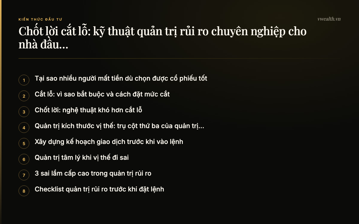 Các phần chính của bài: Tại sao nhiều người mất tiền dù chọn…, Cắt lỗ: vì sao bắt buộc và cách đặt mức…, Chốt lời: nghệ thuật khó hơn cắt lỗ, Quản trị kích thước vị thế: trụ cột thứ…
