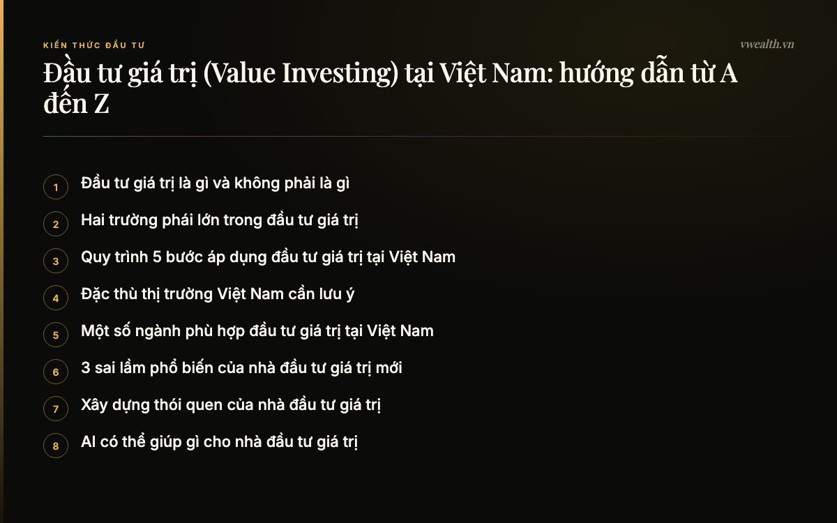Các phần chính của bài: Đầu tư giá trị là gì và không phải là gì, Hai trường phái lớn trong đầu tư giá trị, Quy trình 5 bước áp dụng đầu tư giá trị…, Đặc thù thị trường Việt Nam cần lưu ý