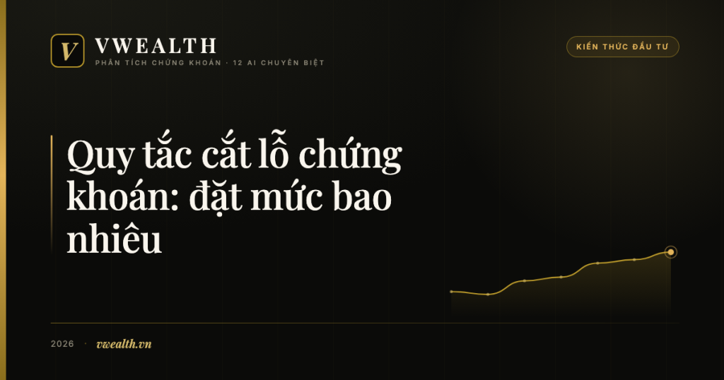 Nguyên tắc cắt lỗ chứng khoán: đặt mức bao nhiêu cho đúng