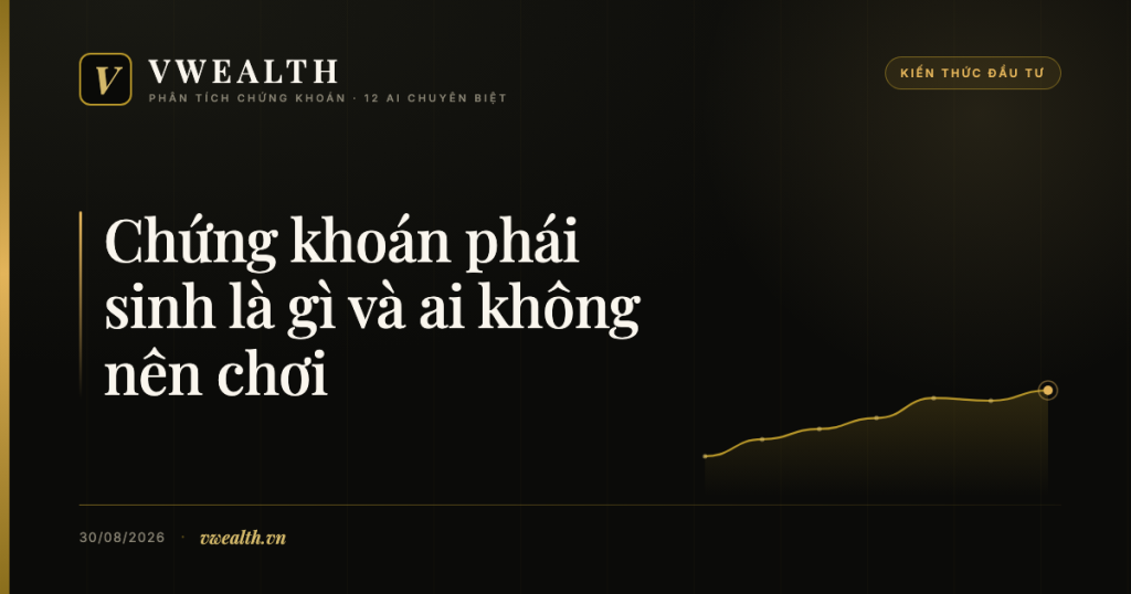 Chứng khoán phái sinh là gì và ai không&nbsp;nên&nbsp;chơi