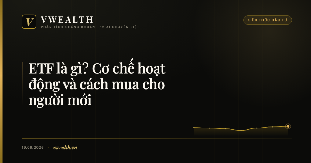 ETF Là Gì? Cơ Chế Hoạt Động Và Cách Mua Cho&nbsp;Người&nbsp;Mới