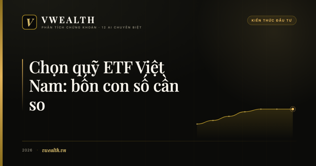 Chọn quỹ ETF tốt nhất Việt Nam: bốn con số cần so, và cái bảng xếp hạng không nói