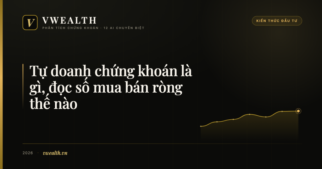 Tự doanh chứng khoán là gì, đọc số mua bán ròng thế&nbsp;nào