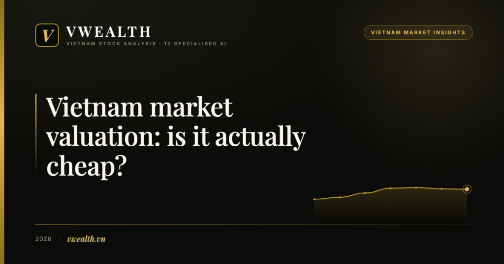Vietnam Stock Market Valuation: How to Tell If It Is Actually Cheap